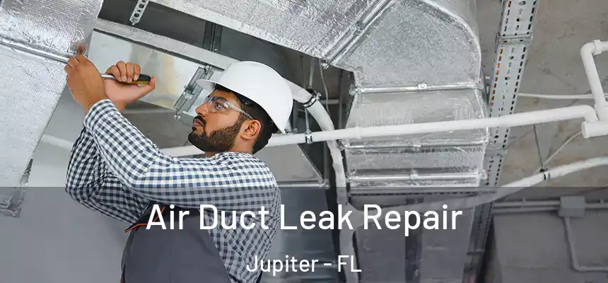  Air Duct Leak Repair Jupiter - FL