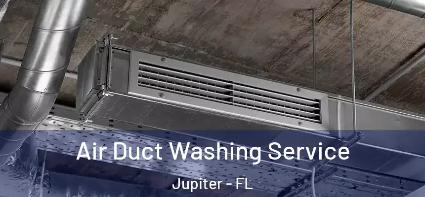  Air Duct Washing Service Jupiter - FL