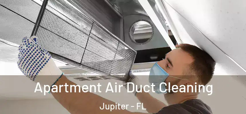 Apartment Air Duct Cleaning Jupiter - FL