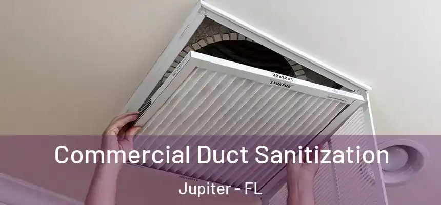  Commercial Duct Sanitization Jupiter - FL