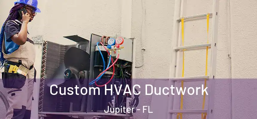  Custom HVAC Ductwork Jupiter - FL