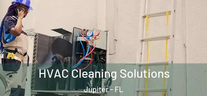  HVAC Cleaning Solutions Jupiter - FL