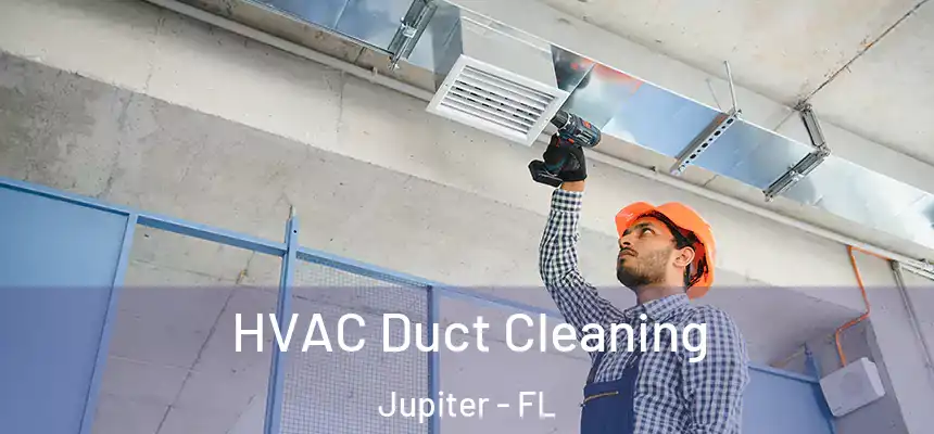  HVAC Duct Cleaning Jupiter - FL
