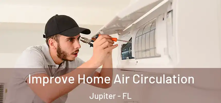  Improve Home Air Circulation Jupiter - FL