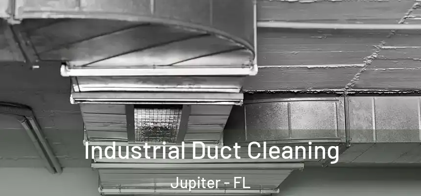  Industrial Duct Cleaning Jupiter - FL