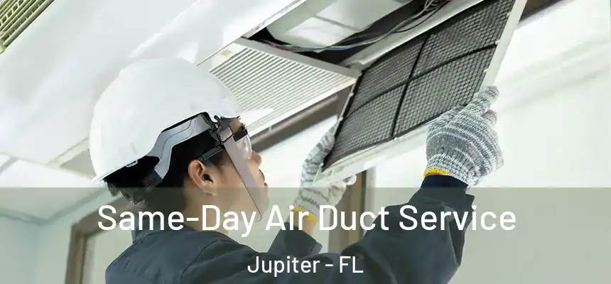  Same-Day Air Duct Service Jupiter - FL