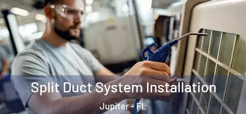 Split Duct System Installation Jupiter - FL